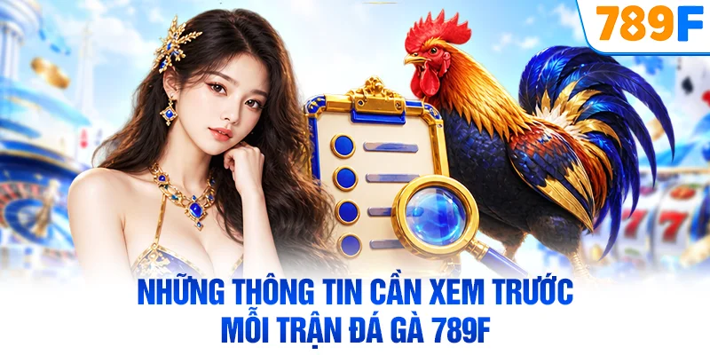 Những thông tin cần xem trước mỗi trận đá gà 789F